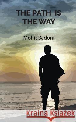 The Path Is The Way Badoni, Mohit 9789383952427 Becomeshakespeare.com - książka