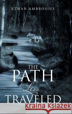 The Path Less Traveled Ethan Ambrosius 9781728321073 Authorhouse - książka