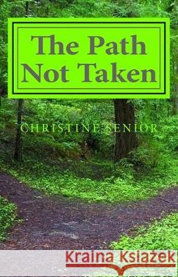 The Path Not Taken Christine Senior 9781974408344 Createspace Independent Publishing Platform - książka