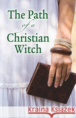 The Path of a Christian Witch Adelina S 9780738719825 Llewellyn Publications - książka