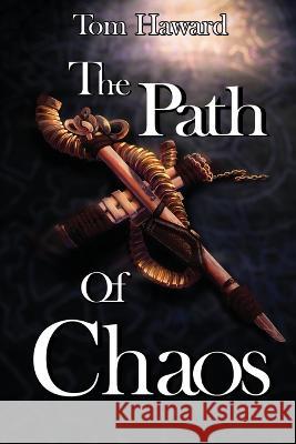 The Path of Chaos Tom Haward 9781953971821 Cinnabar Moth Publishing LLC - książka