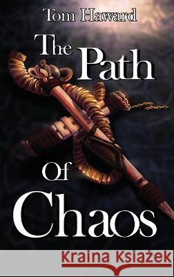 The Path of Chaos Tom Haward 9781953971838 Cinnabar Moth Publishing LLC - książka