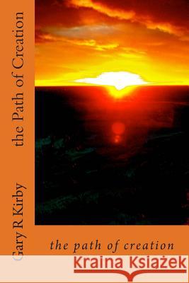 The Path of Creation: poems probing creativity Kirby, Gary R. 9781503117549 Createspace - książka