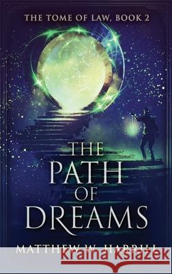 The Path of Dreams Matthew W Harrill 9784824126269 Next Chapter - książka