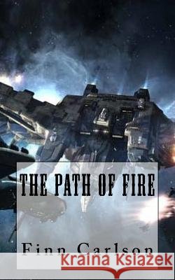 The Path of Fire Finn Carlson 9781546816645 Createspace Independent Publishing Platform - książka