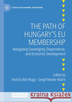 The Path of Hungary's EU Membership: Navigating Sovereignty, Dependence, and Economic Development Andr?s B?r?-Nagy Gergő Medve-B?lint 9783031940088 Palgrave MacMillan - książka