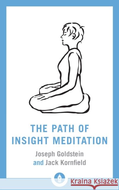 The Path of Insight Meditation: Shambhala Pocket Library Joseph Goldstein 9781611805819 Shambhala Publications Inc - książka