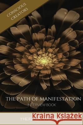 The Path of Manifestation: Interview Book Theresia Valoczy 9781546942146 Createspace Independent Publishing Platform - książka
