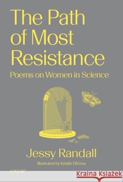 The Path of Most Resistance: Poems on Women in Science Jessy Randall Kristin Divona 9781915983275 Goldsmiths Press - książka