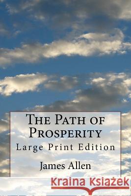 The Path of Prosperity: Large Print Edition James Allen 9781978398993 Createspace Independent Publishing Platform - książka