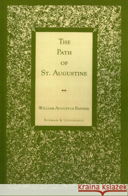 The Path of St. Augustine William Augustus Banner 9780847682928 Rowman & Littlefield Publishers, Inc. - książka