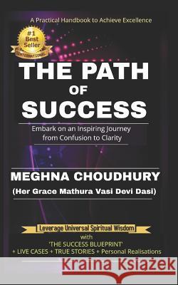 The Path of Success: Embark on an Inspiring Journey from Confusion to Clarity Meghna Choudhury 9781718158313 Independently Published - książka