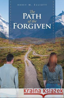 The Path of the Forgiven Abbey M Elliott 9781512750607 WestBow Press - książka