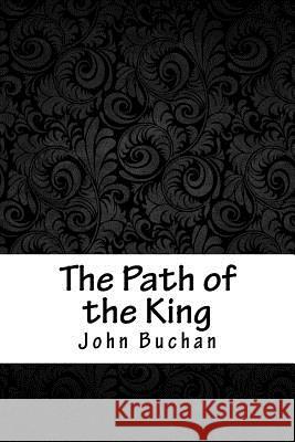 The Path of the King John Buchan 9781717071255 Createspace Independent Publishing Platform - książka