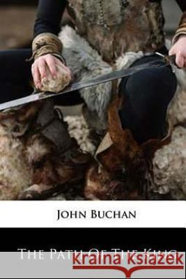 The Path of the King John Buchan 9781985667853 Createspace Independent Publishing Platform - książka