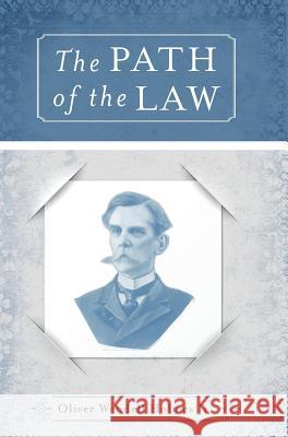 The Path of the Law Jr Oliver Holmes 9781943684434 99 Pages or Less Publishing LLC - książka