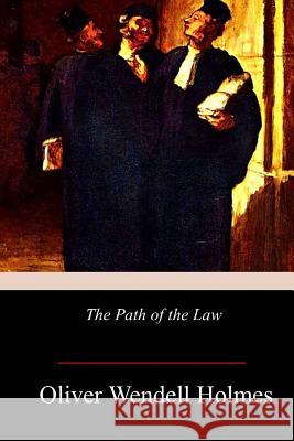 The Path of the Law Oliver Wendell Holmes 9781979067782 Createspace Independent Publishing Platform - książka