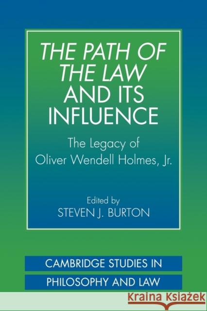 The Path of the Law and Its Influence: The Legacy of Oliver Wendell Holmes, JR Burton, Steven J. 9780521037464 Cambridge University Press - książka