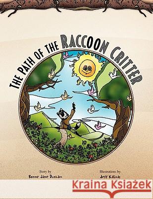 The Path of the Raccoon Critter Bonne Jane Dunham Jeff Kalinas 9781441509369 Xlibris Us - książka