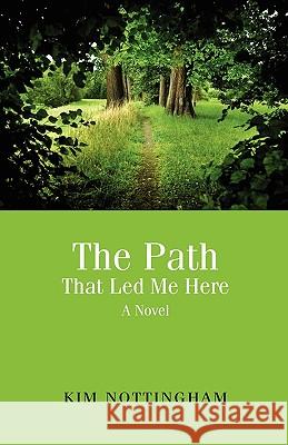 The Path That Led Me Here Kim Nottingham 9781935268383 Halo Publishing International - książka