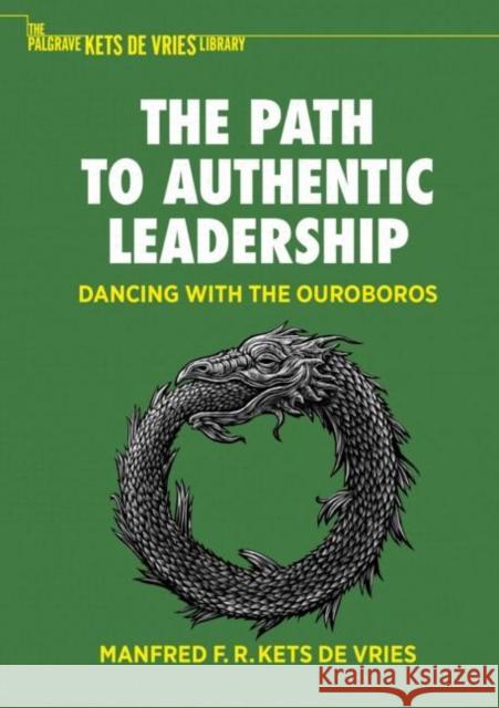The Path to Authentic Leadership Manfred F. R. Kets de Vries 9783031047015 Springer International Publishing - książka