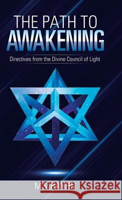 The Path to Awakening: Directives from the Divine Council of Light M. V. Rayhn 9781982251994 Balboa Press - książka