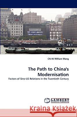 The Path to China's Modernisation Chi-Ni William Wang 9783838352831 LAP Lambert Academic Publishing - książka