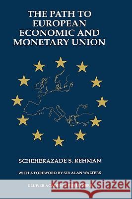 The Path to European Economic and Monetary Union Scheherazade S. Rehman S. S. Rehman 9780792399513 Kluwer Academic Publishers - książka