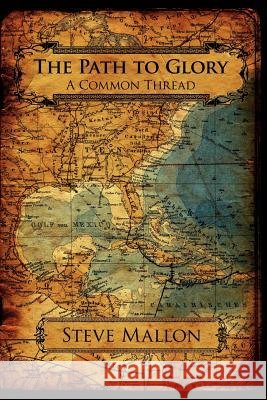 The Path to Glory: A Common Thread Mallon, Steve 9781425999810 Authorhouse - książka