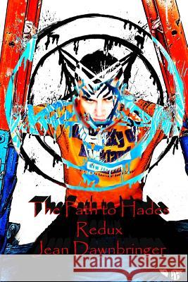 The Path to Hades Redux MR Jean Dawnbringer 9781519285904 Createspace - książka