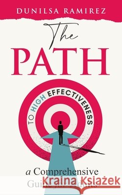 The Path To High Effectiveness: A Comprehensive Guide For Adults Dunilsa Ramirez 9798323128990 Independently Published - książka