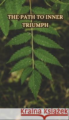 The Path to Inner Triumph Tim Wood 9789916855515 Creative Arts Management Ou - książka