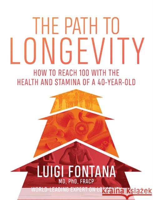 The Path to Longevity: How to reach 100 with the health and stamina of a 40-year-old Luigi Fontana 9781743795965 Hardie Grant Books - książka