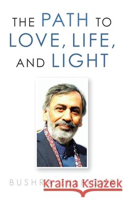 The Path to Love, Life, and Light Bushra Zulfiqar 9781489735751 Liferich - książka