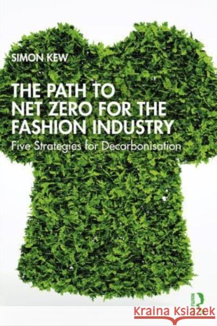 The Path to Net Zero for the Fashion Industry Simon J. Kew 9781032569420 Taylor & Francis Ltd - książka