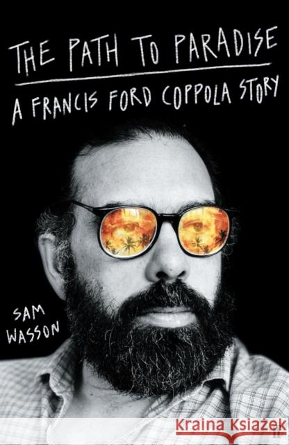 The Path to Paradise: A Francis Ford Coppola Story Sam Wasson 9780571379842 Faber & Faber - książka