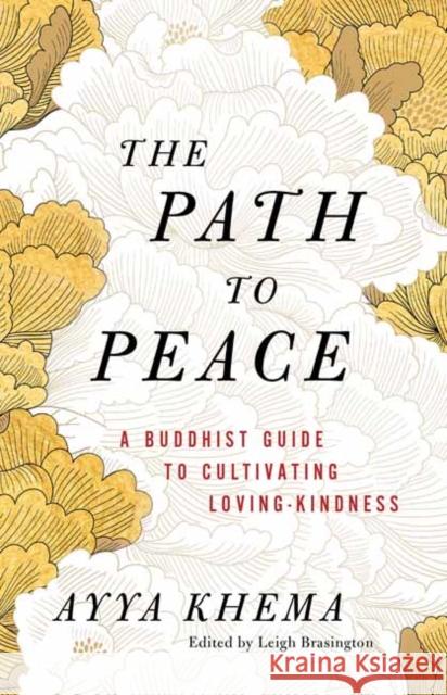 The Path to Peace: A Buddhist Guide to Cultivating Loving-Kindness Ayya Khema 9781611809503 Shambhala Publications Inc - książka