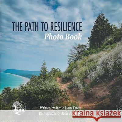 The Path to Resilience Photo Book Jamie Lynn Tatera Jorie Johansen 9781952848001 Wholly Mindful - książka