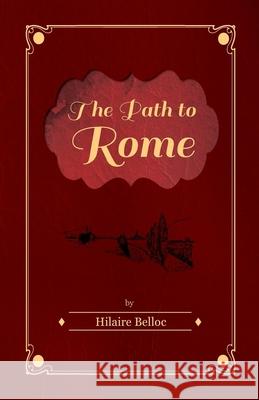 The Path to Rome Hilaire Belloc 9781447403029 Sigaud Press - książka