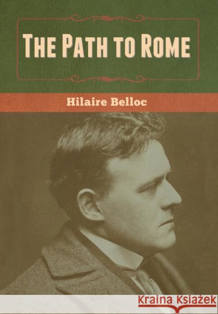 The Path to Rome Hilaire Belloc 9781636370279 Bibliotech Press - książka