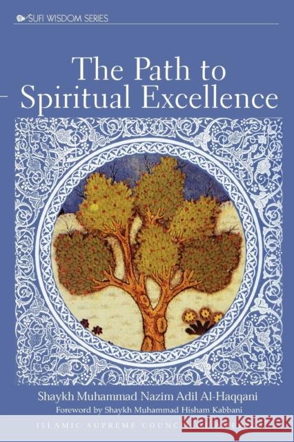 The Path to Spiritual Excellence Shaykh Adil Al-Haqqani Shaykh Hisham Kabbani 9781930409187 Islamic Supreme Council of America - książka