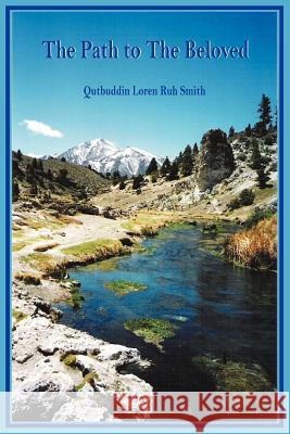 The Path to The Beloved Qutbuddin Loren Ruh Smith 9781418422356 Authorhouse - książka
