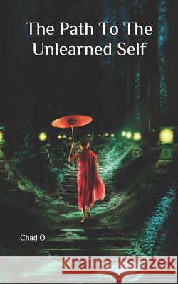 The Path to the Unlearned Self Chad O 9781793466556 Independently Published - książka