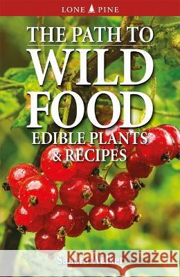 The Path to Wild Food Sandra Walker 9781774511879 Lone Pine Publishing - książka