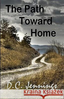 The Path Toward Home D. C. Jennings 9781442183681 Createspace - książka