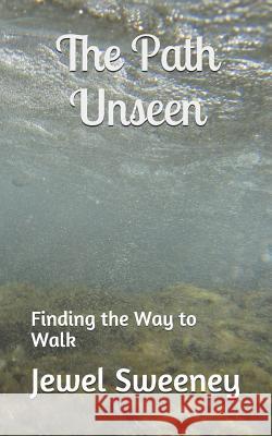 The Path Unseen Jewel Sweeney 9781796926972 Independently Published - książka