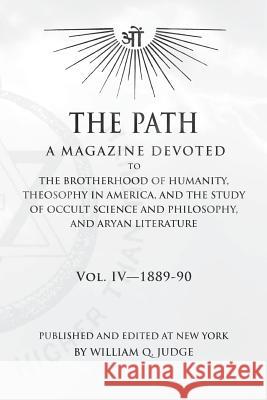 The Path: Volume 4: A Magazine Dedicated to the Brotherhood of Humanity, Theosophy in America, and the Study of Occult Science a William Quan Judge 9781518661105 Createspace Independent Publishing Platform - książka