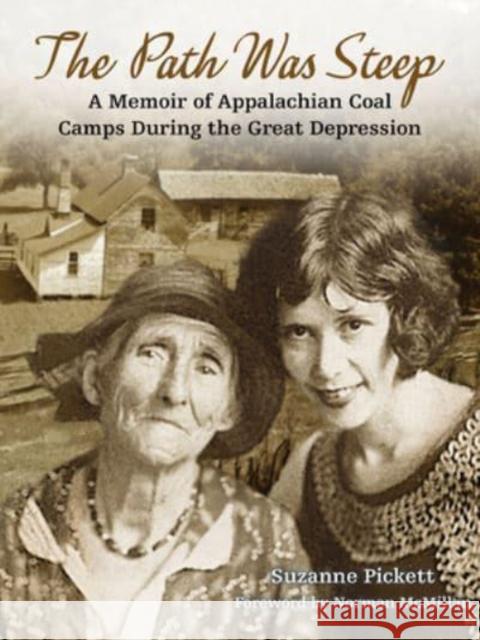 The Path Was Steep: A Memoir of Appalachian Coal Camps During the Great Depression Suzanne Pickett Norman McMillan 9781588382610 New South Books - książka