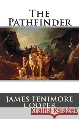 The Pathfinder James Fenimore Cooper 9781514812181 Createspace - książka
