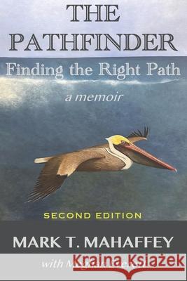 The Pathfinder: Finding the Right Path Mark T Mahaffey, Marcus Thomas, Mark T Mahaffey 9781954094390 Richter Publishing LLC - książka